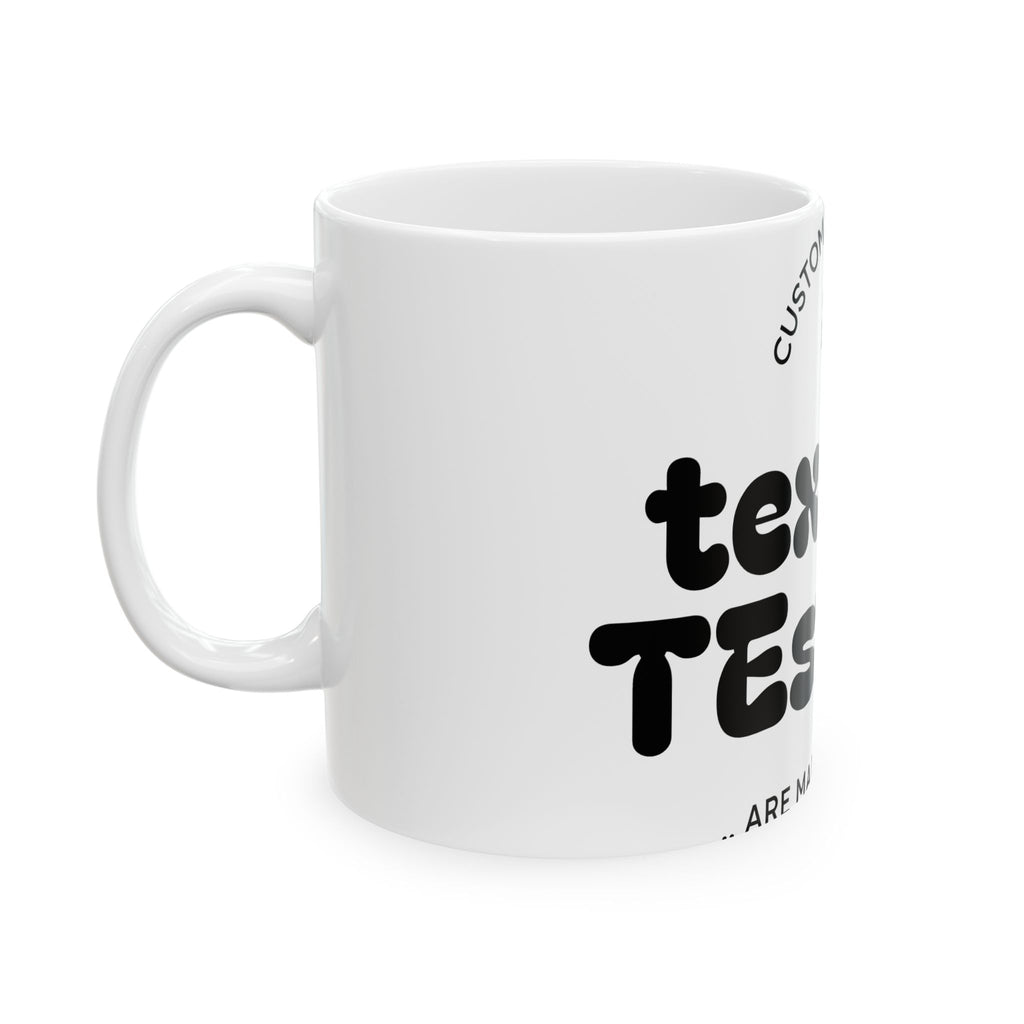 Copy of Texas Testing Ceramic Mug — Retro Bold Typography Coffee Cup (11oz & 15oz)